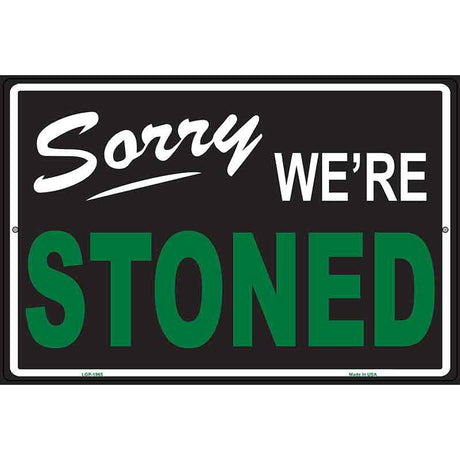 Sorry We Are Stoned Novelty Metal Parking Sign 12" x 18" (LGP)