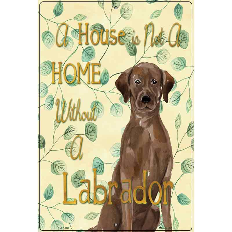 Not A Home Without A Labrador Novelty Parking Sign 12" x 18" (LGP)