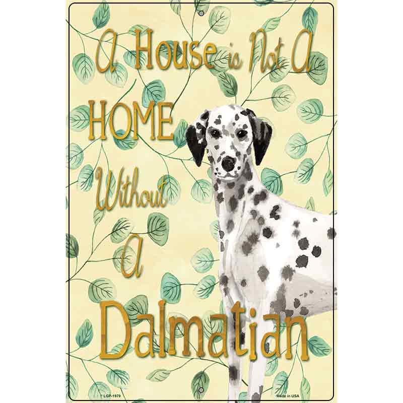 Not A Home Without A Dalmatian Novelty Parking Sign 12" x 18" (LGP)