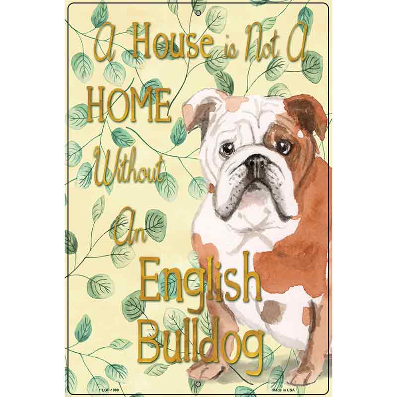 Not A Home Without A English Bulldog Novelty Parking Sign 12" x 18" (LGP)