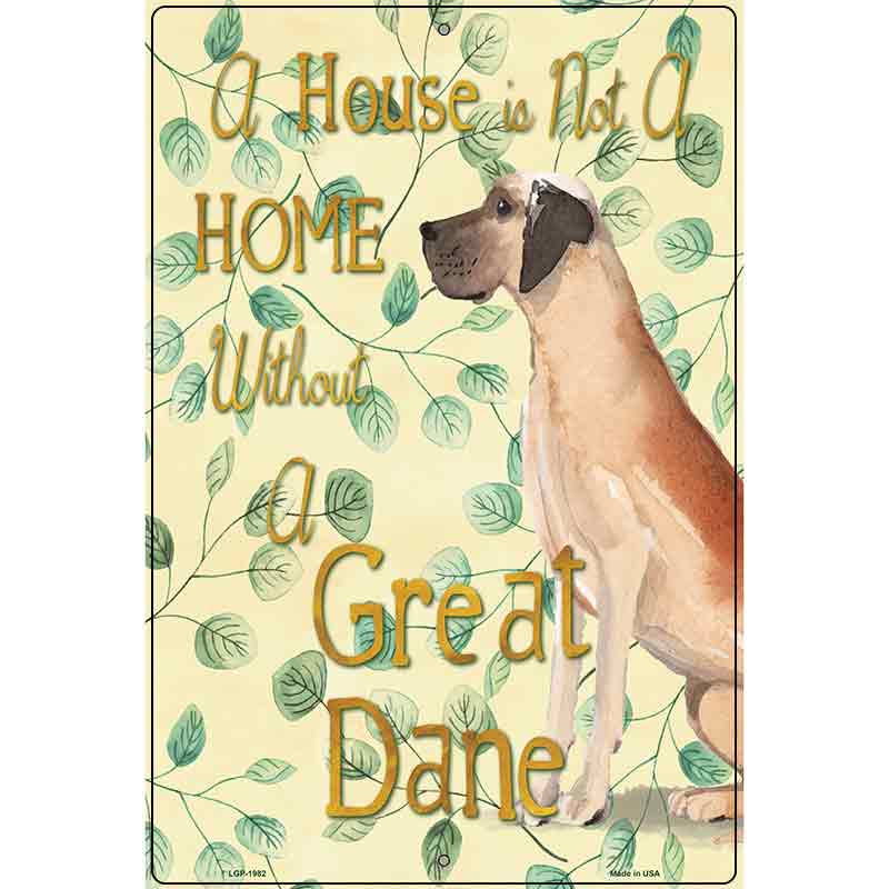 Not A Home Without A Great Dane Novelty Parking Sign 12" x 18" (LGP)