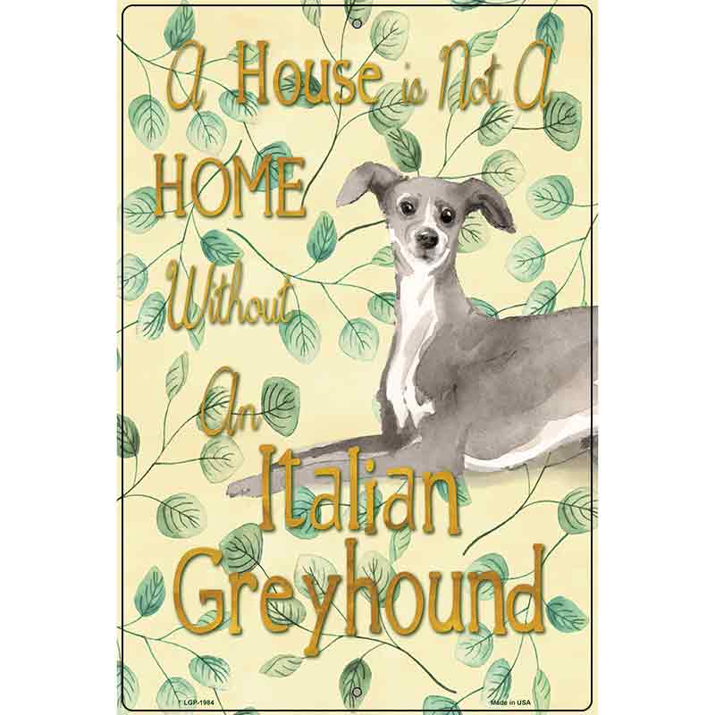 Not A Home Without A Italian Greyhound Novelty Parking Sign 12" x 18" (LGP)