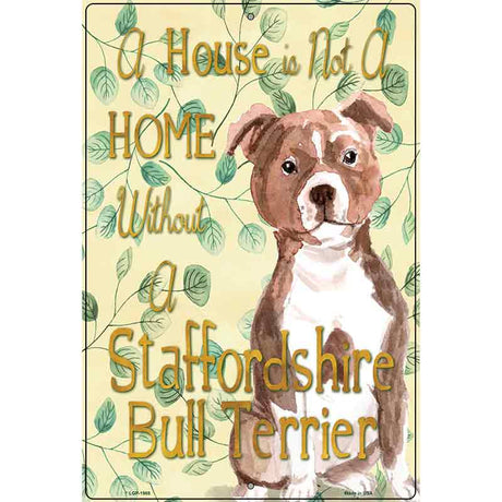 Not A Home Without A Staffordshire Bull Terrier  Novelty Parking Sign 12" x 18" (LGP)