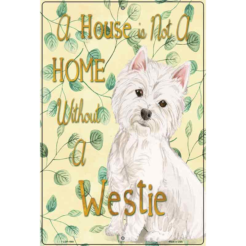 Not A Home Without A Westie Novelty Parking Sign 12" x 18" (LGP)