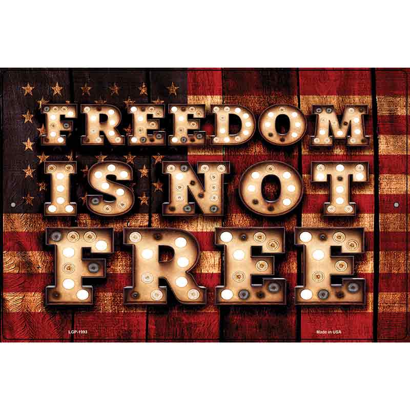 Freedom Is Not Free Novelty Metal Parking Sign 12" x 18" (LGP)