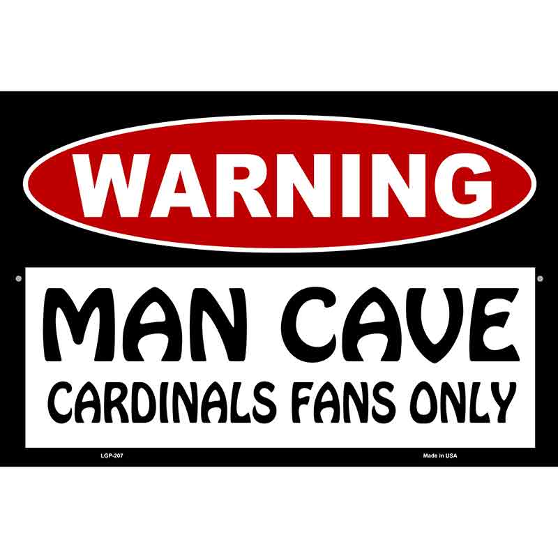 Man Cave Cardinals Fans Only Metal Novelty Parking Sign 12" x 18" (LGP)