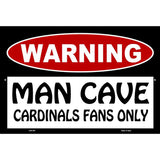 Man Cave Cardinals Fans Only Metal Novelty Parking Sign 12" x 18" (LGP)