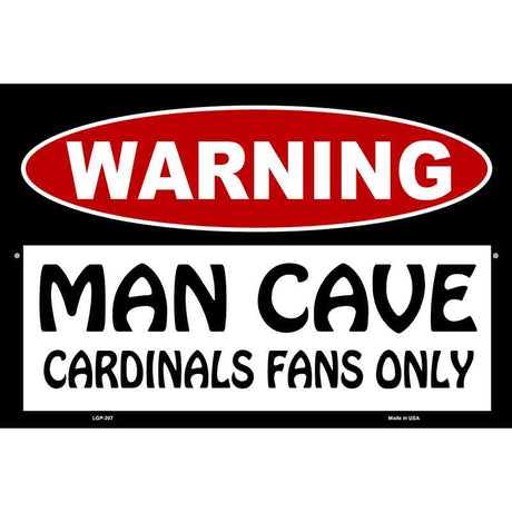 Man Cave Cardinals Fans Only Metal Novelty Parking Sign 12" x 18" (LGP)