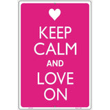 Keep Calm And Love On Metal Novelty Parking Sign 12" x 18" (LGP)