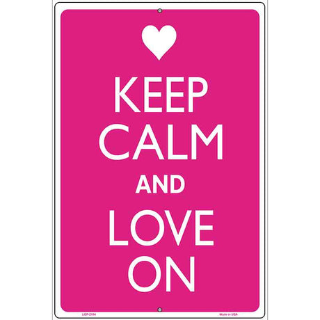 Keep Calm And Love On Metal Novelty Parking Sign 12" x 18" (LGP)