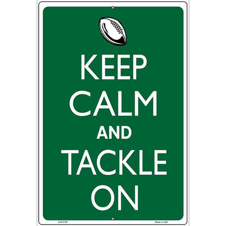 Keep Calm And Tackle On Football Metal Novelty Parking Sign 12" x 18" (LGP)