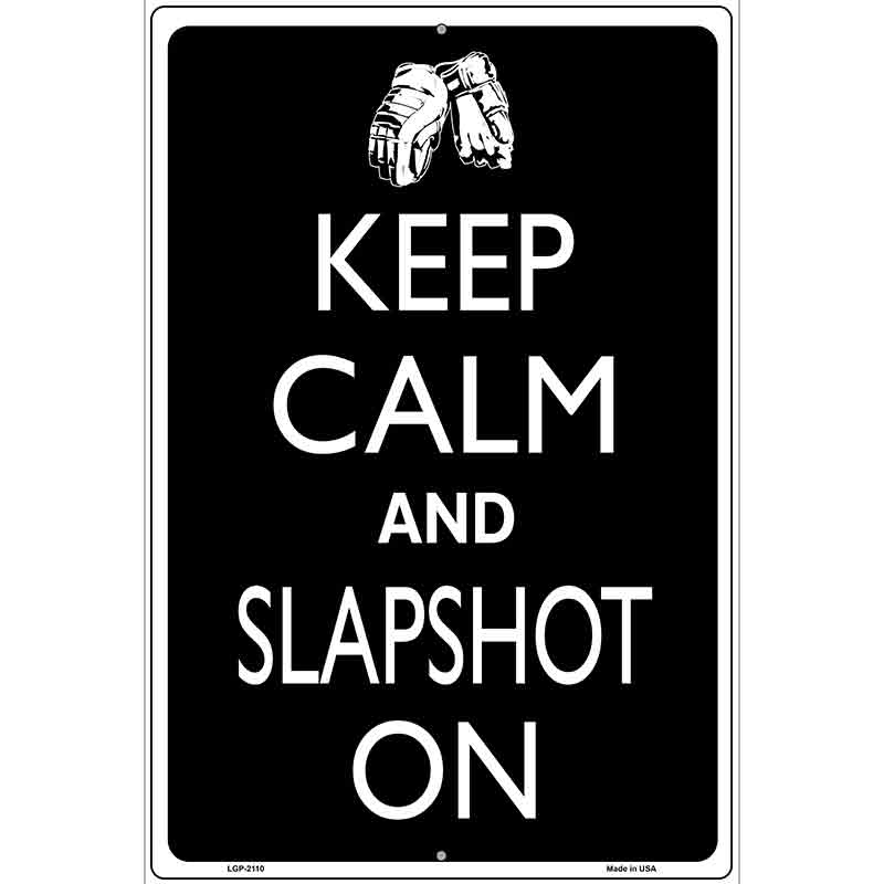 Keep Calm And Slapshot On Metal Novelty Parking Sign 12" x 18" (LGP)