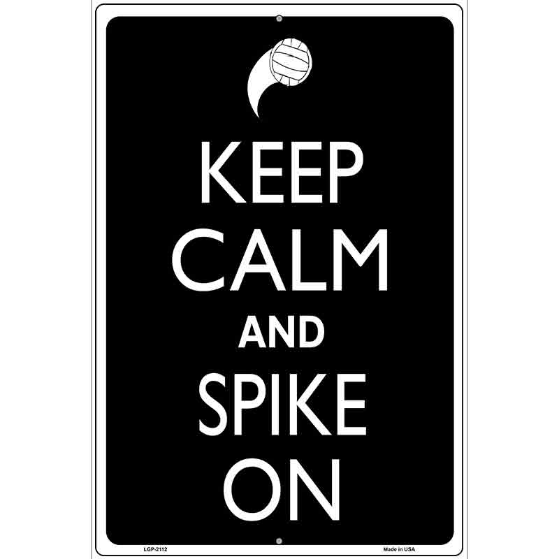 Keep Calm And Spike On Metal Novelty Parking Sign 12" x 18" (LGP)