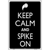 Keep Calm And Spike On Metal Novelty Parking Sign 12" x 18" (LGP)