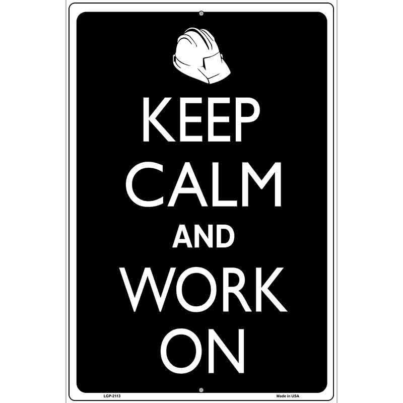 Keep Calm And Work On Metal Novelty Parking Sign 12" x 18" (LGP)