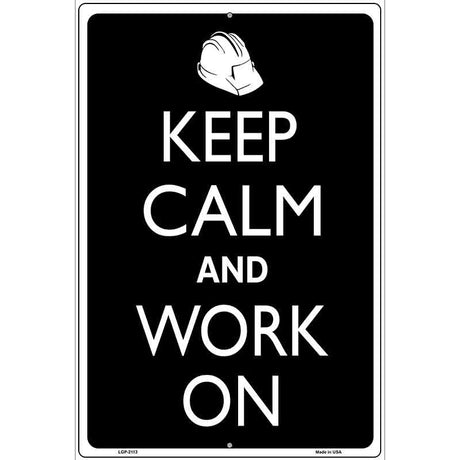 Keep Calm And Work On Metal Novelty Parking Sign 12" x 18" (LGP)