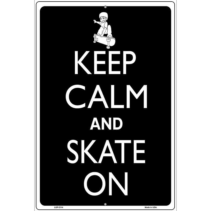 Keep Calm And Skate On Metal Novelty Parking Sign 12" x 18" (LGP)