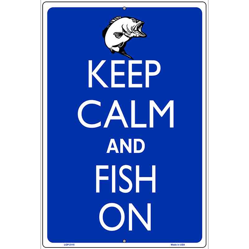 Keep Calm And Fish On Metal Novelty Parking Sign 12" x 18" (LGP)