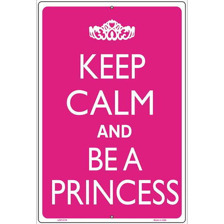 Keep Calm And Be A Princess Metal Novelty Parking 12" x 18" (LGP)