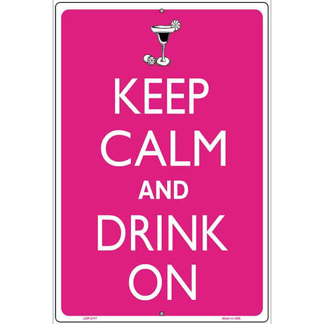 Keep Calm And Drink On Metal Novelty Parking Sign 12" x 18" (LGP)