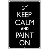 Keep Calm And Paint On Metal Novelty Parking Sign 12" x 18" (LGP)