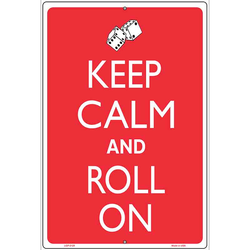 Keep Calm And Roll On Metal Novelty Parking Sign 12" x 18" (LGP)