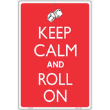 Keep Calm And Roll On Metal Novelty Parking Sign 12" x 18" (LGP)