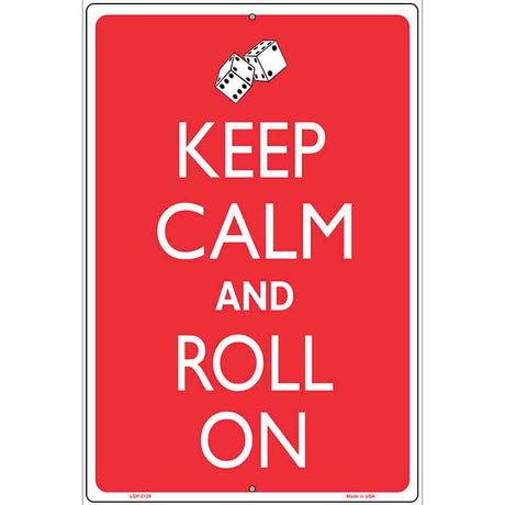 Keep Calm And Roll On Metal Novelty Parking Sign 12" x 18" (LGP)