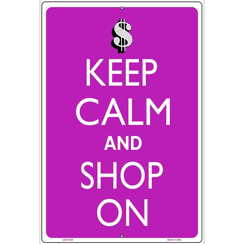 Keep Calm And Shop On Metal Novelty Parking Sign 12" x 18" (LGP)