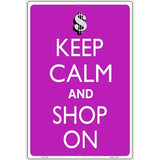 Keep Calm And Shop On Metal Novelty Parking Sign 12" x 18" (LGP)