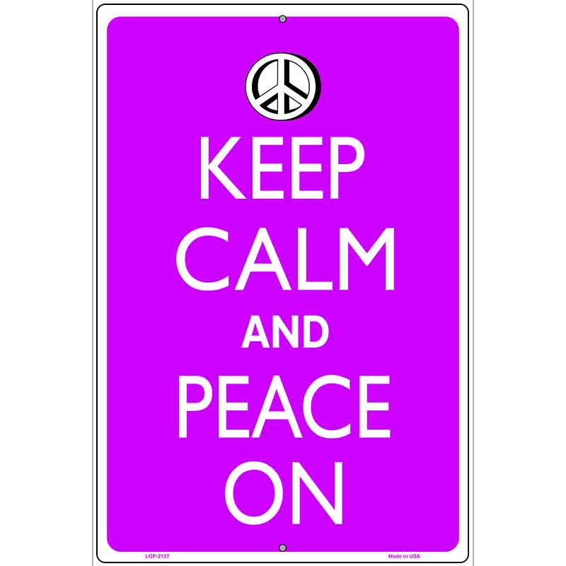 Keep Calm And Peace On Metal Novelty Parking Sign 12" x 18" (LGP)