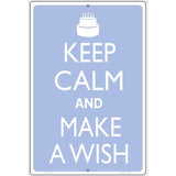 Keep Calm And Make A Wish Metal Novelty Parking Sign 12" x 18" (LGP)