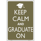 Keep Calm And Graduate On Metal Novelty Parking Sign 12" x 18" (LGP)