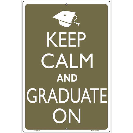 Keep Calm And Graduate On Metal Novelty Parking Sign 12" x 18" (LGP)