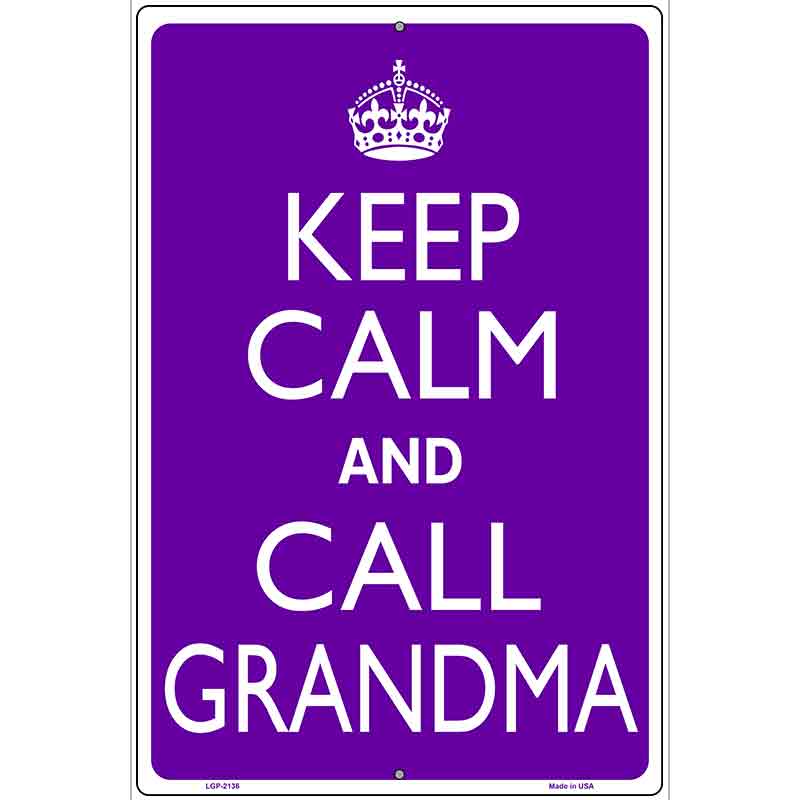 Keep Calm And Call Grandma Metal Novelty Parking Sign 12" x 18" (LGP)