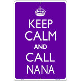 Keep Calm And Call Nana Metal Novelty Parking Sign 12" x 18" (LGP)