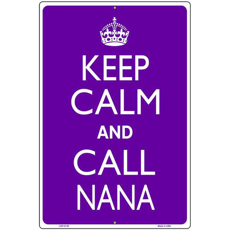 Keep Calm And Call Nana Metal Novelty Parking Sign 12" x 18" (LGP)