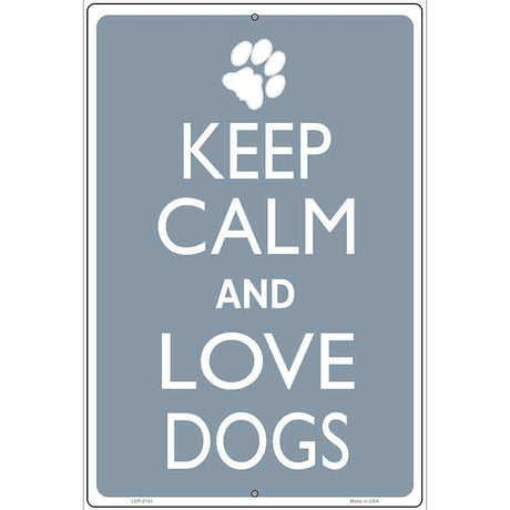 Keep Calm And Love Dogs Metal Novelty Parking Sign 12" x 18" (LGP)