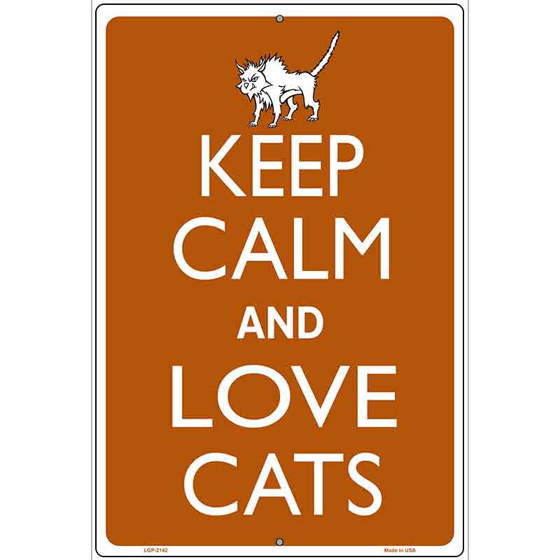 Keep Calm And Love Cats Metal Novelty Parking Sign 12" x 18" (LGP)