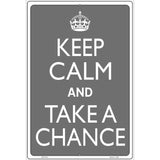 Keep Calm And Take A Chance Metal Novelty Parking Sign 12" x 18" (LGP)