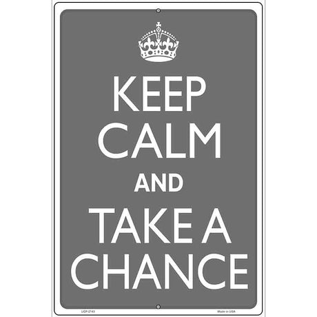 Keep Calm And Take A Chance Metal Novelty Parking Sign 12" x 18" (LGP)