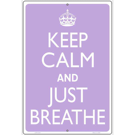 Keep Calm And Just Breathe Metal Novelty Parking Sign 12" x 18" (LGP)