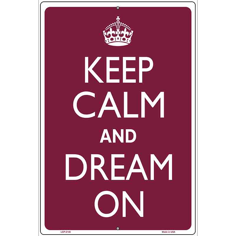 Keep Calm And Dream On Metal Novelty Parking Sign 12" x 18" (LGP)