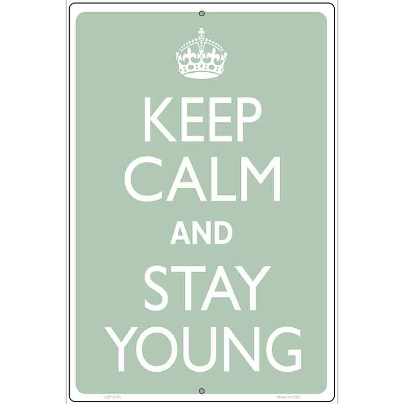 Keep Calm And Stay Young Metal Novelty Parking Sign 12" x 18" (LGP)