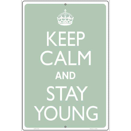 Keep Calm And Stay Young Metal Novelty Parking Sign 12" x 18" (LGP)