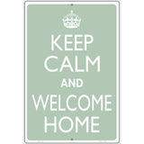 Keep Calm And Welcome Home Metal Novelty Parking Sign 12" x 18" (LGP)