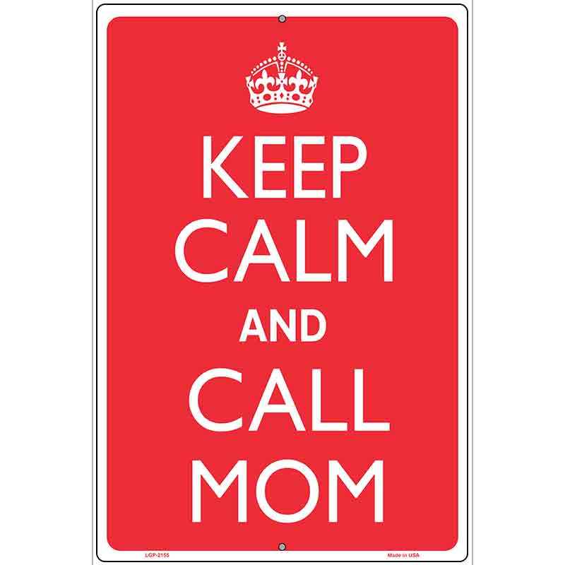 Keep Calm And Call Mom Metal Novelty Parking Sign 12" x 18" (LGP)