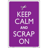 Keep Calm And Scrap On Metal Novelty Parking Sign 12" x 18" (LGP)