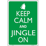 Keep Calm And Jingle On Metal Novelty Parking Sign 12" x 18" (LGP)