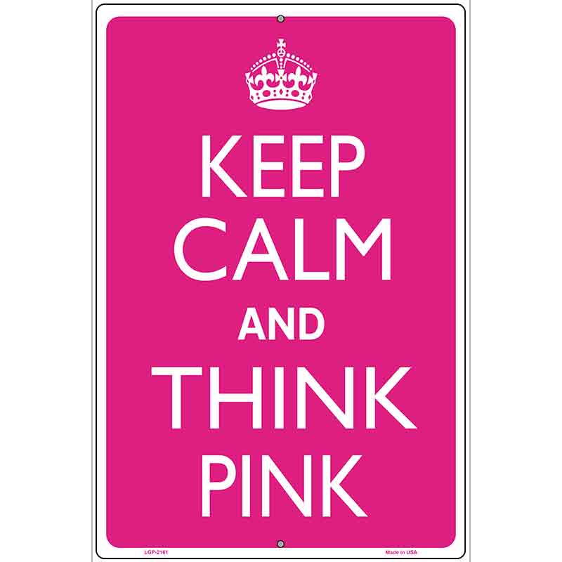 Keep Calm And Think Pink Metal Novelty Parking Sign 12" x 18" (LGP)